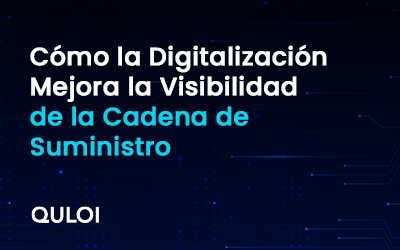 Cómo la Digitalización Mejora la Visibilidad de la Cadena de Suministro