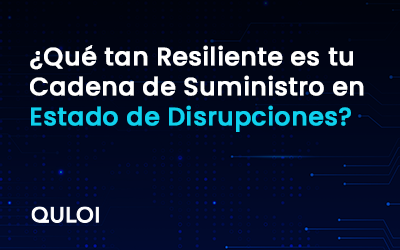 ¿Qué tan Resiliente es tu Cadena de Suministro en Estado de Disrupciones?