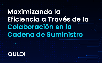 Maximizando la Eficiencia a Través de la Colaboración en la Cadena de Suministro