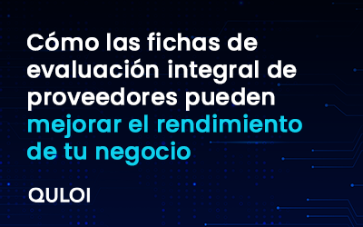 Cómo las Fichas de Evaluación Integral de Proveedores pueden mejorar el Rendimiento de tu Negocio