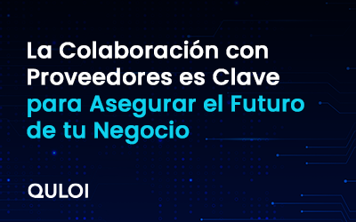 La Colaboración con Proveedores es Clave para Asegurar el Futuro de tu Negocio