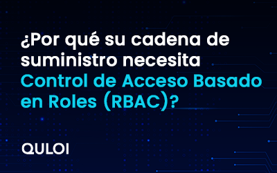 ¿Por qué su cadena de suministro necesita Control de Acceso Basado en Roles (RBAC)?