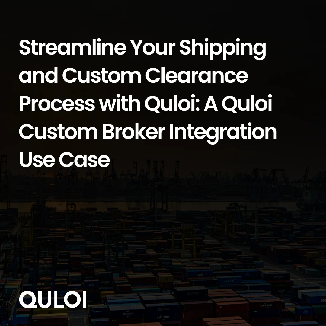 Cover for Streamline Your Shipping and Custom Clearance Process with Quloi: A Quloi Use Case